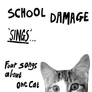 SCHOOL DAMAGE - Sings... Four Songs About One Cat