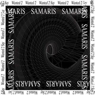 SAMARIS - Wanted 2 Say