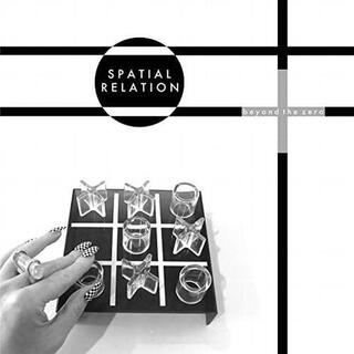 SPATIAL RELATION - Beyond The Zero