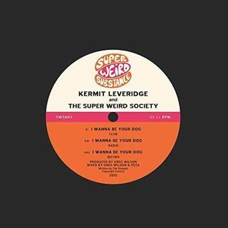 KERMIT LEVERIDGE &amp; THE SUPER WEIRD SOCIETY - I Wanna Be Your Dog