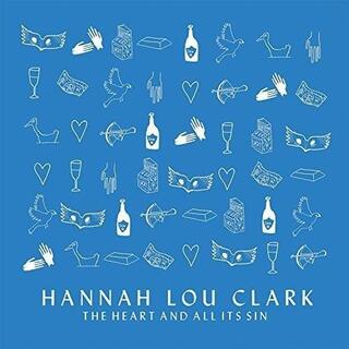 HANNAH LOU CLARK - The Heart And All It&#39;s Sin