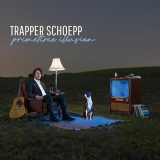 TRAPPER SCHOEPP - Primetime Illusion