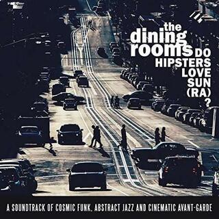 THE DINING ROOMS - Do Hipsters Love Sun (Ra)?