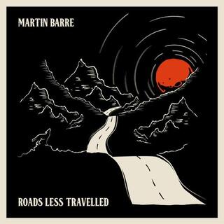 MARTIN BARRE - Roads Less Travelled