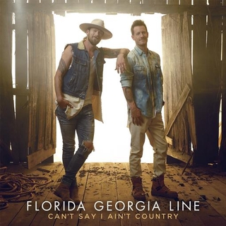 FLORIDA GEORGIA LINE - Can&#39;t Say I Ain&#39;t Country (Lp)