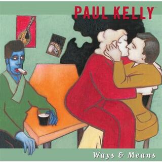 PAUL KELLY - Ways &amp; Means
