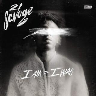 21 SAVAGE - I Am &gt; I Was