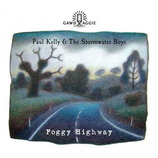 PAUL KELLY AND THE STORMWATER BOYS - Foggy Highway (Lp)