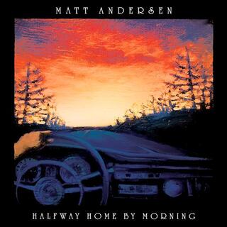 MATT ANDERSEN - Halfway Home By Morning (Lp)