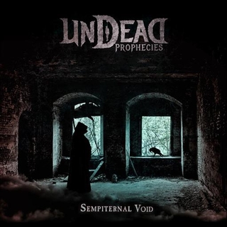 UNDEAD PROPHECIES - Sempiternal Void
