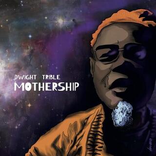 DWIGHT TRIBLE - Mothership