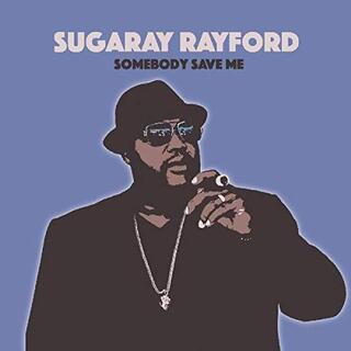 SUGARAY RAYFORD - Somebody Save Me