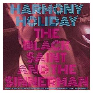 HARMONY HOLIDAY - The Black Saint &amp; The Sinnerman