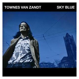 TOWNES VAN ZANDT - Sky Blue