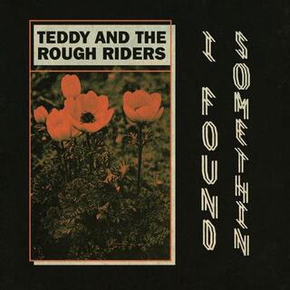 TEDDY AND THE ROUGH RIDERS - I Found Somethin&#39; B/w Neon Cowboy