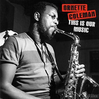 ORNETTE COLEMAN - This Is Our Music + 2 Bonus Tracks!