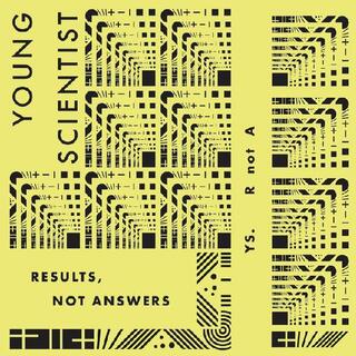 YOUNG SCIENTIST - Results, Not Answers