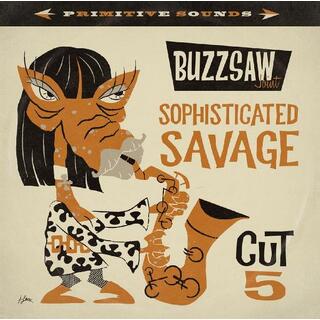 BUZZSAW JOINT: SOPHISTICATED SAVAGE: CUT 4 / VAR - Buzzsaw Joint: Sophisticated Savage: Cut 4 / Var