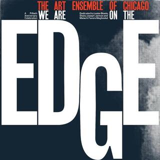 THE ART ENSEMBLE OF CHICAGO - We Are On The Edge: A 50th Anniversary Celebration