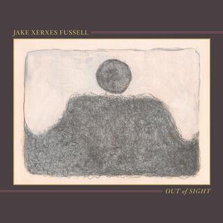 JAKE XERXES FUSSELL - Out Of Sight