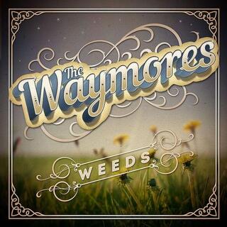 WAYMORES - Weeds