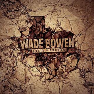 WADE BOWEN - Solid Ground