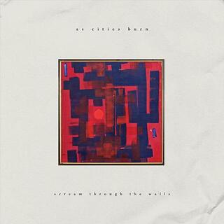 AS CITIES BURN - Scream Through The Walls