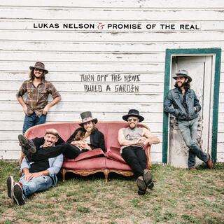 LUKAS NELSON &amp; PROMISE OF THE REAL - Turn Off The News (Build A Garden)