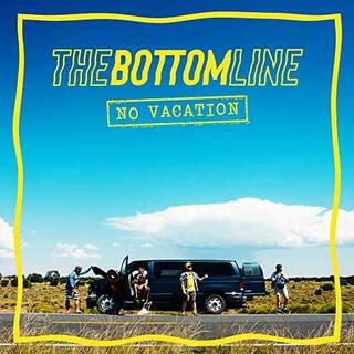 THE BOTTOM LINE - No Vacation