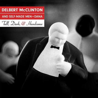 SELF-MADE MEN DELBERT MCCLINTON - Tall, Dark, And Handsome