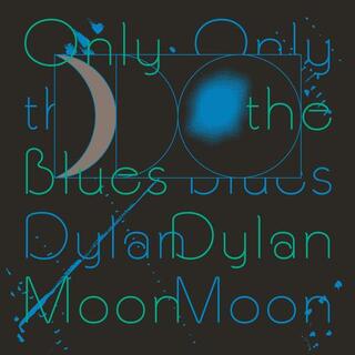 DYLAN MOON - Only The Blues [lp]