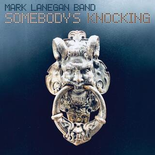 MARK LANEGAN BAND - Somebody&#39;s Knocking