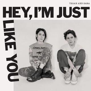 TEGAN AND SARA - Hey, I&#39;m Just Like You