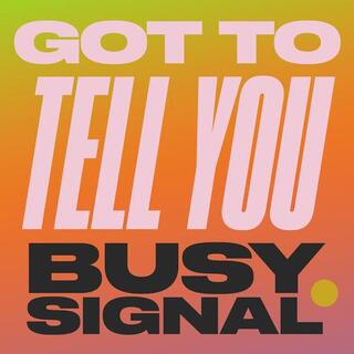 BUSY SIGNAL - Got To Tell You