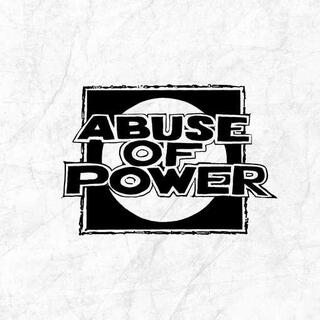 ABUSE OF POWER - Abuse Of Power