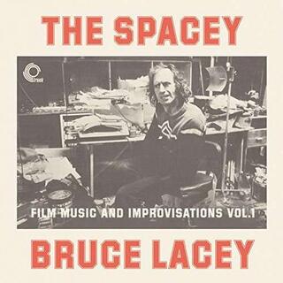 BRUCE LACEY - Spacey Bruce Lacey: Film Music &amp; Improvisati