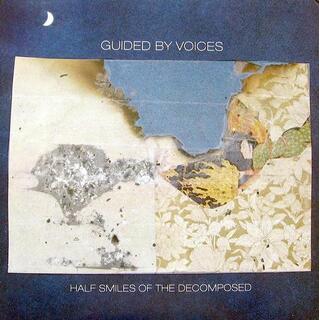 GUIDED BY VOICES - Half Smiles Of The Decomposed