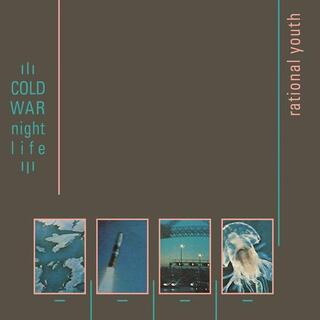 RATIONAL YOUTH - Cold War Night Life (Deluxe) (2lp)