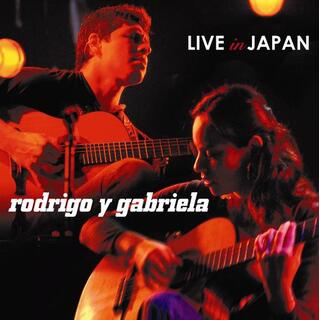 RODRIGO Y GABRIELA - Live In Japan