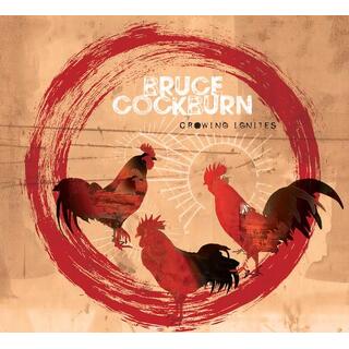 BRUCE COCKBURN - Crowing Ignites