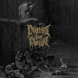 PRAISE THE PLAGUE - Antagonist Ii