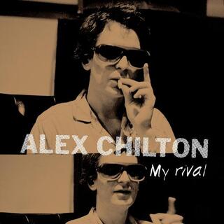 ALEX CHILTON - My Rival
