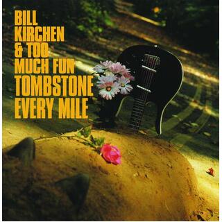 BILL KIRCHEN - Tombstone Every Mile