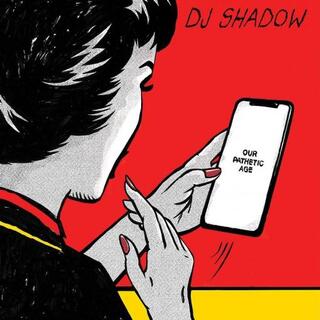 DJ SHADOW - Our Pathetic Age