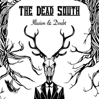 THE DEAD SOUTH - Illusion &amp; Doubt