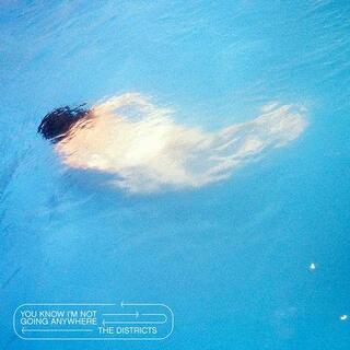 THE DISTRICTS - You Know I&#39;m Not Going Anywhere
