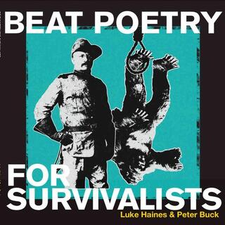 LUKE HAINES &amp; PETER BUCK - Beat Poetry For Survivalists: Limited Edition Vinyl