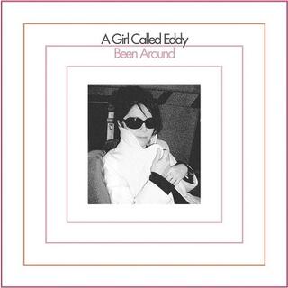 A GIRL CALLED EDDY - Been Around