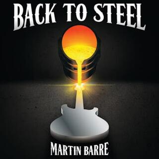 MARTIN BARRE - Back To Steel -reissue-