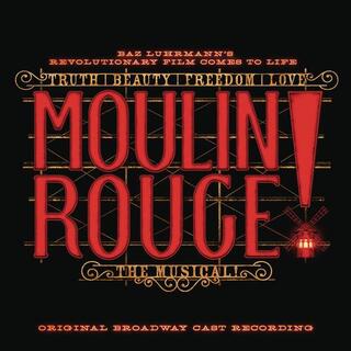 ORIGINAL BROADWAY CAST OF MOULIN ROUGE! THE MUSIC - Moulin Rouge! The Musical (Original Broadway Cast